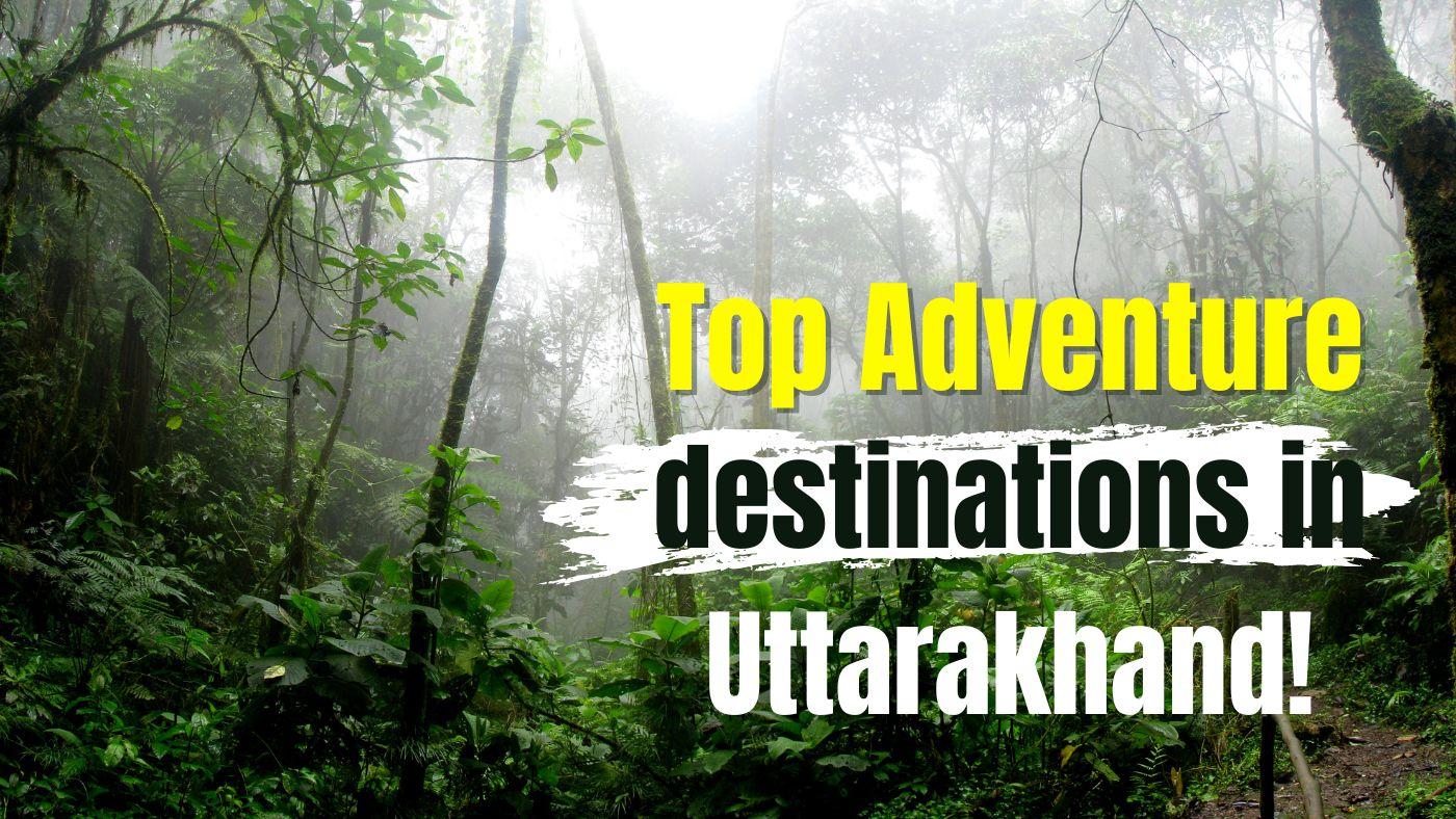 Top Adventure Destinations in Uttarakhand | Thrillseekers | Just Home Stay